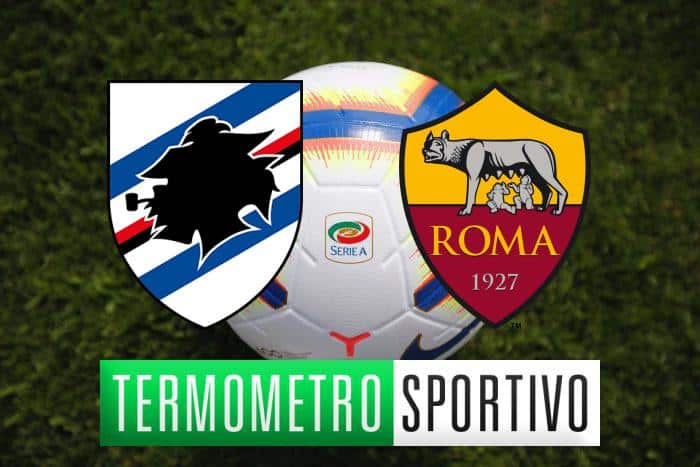 Diretta Sampdoria-Roma: streaming, tv, formazioni e risultato - LIVE