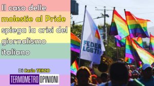 Il caso delle molestie al Pride spiega la crisi del giornalismo italiano